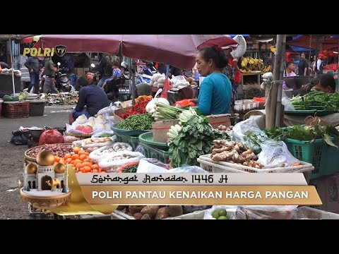 SATGAS PANGAN POLRI PASTIKAN KETERSEDIAAN BAHAN PANGAN AMAN SELAMA RAMADAN