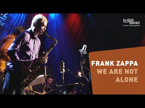 Frank Zappa: "WE ARE NOT ALONE" | Frankfurt Radio Big Band | Mike Holober | Jazz From Hell |