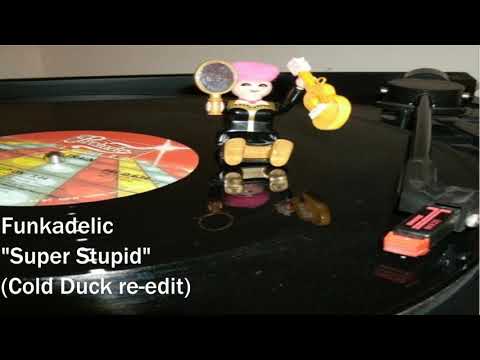 Funkadelic - Super Stupid (Cold Duck re-edit)
