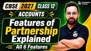 Features of Partnership Explained | All 6 Features | Class 12 Accountancy | CBSE 2027 | Aman Sir