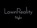 LawnReality - Original Music - Night