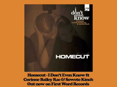 Homecut - I Don't Even Know ft Corinne Bailey Rae & Soweto Kinch