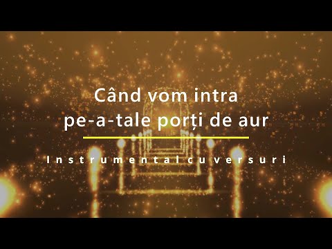Când vom intra pe-a-tale porți de aur - Negativ (Instrumental cu versuri)