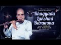 Bhagyada Lakshmi Baramma Flute Instrumental Dr N Ramani Carnatic Classical Instrumental