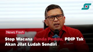 Hasto: Stop Wacana Tunda Pemilu, PDIP Tak Akan Jilat Ludah Sendiri | Opsi.id