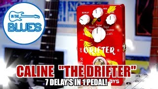 Video thumbnail for Caline "The Drifter"  Seven Delays in One Effect! by intheblues