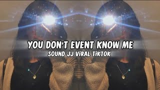 Download lagu DJ YOU DON'T EVENT KNOW ME STYLE LAMBADA JJ - SOUND VIRAL TIKTOK❗❗❗ mp3