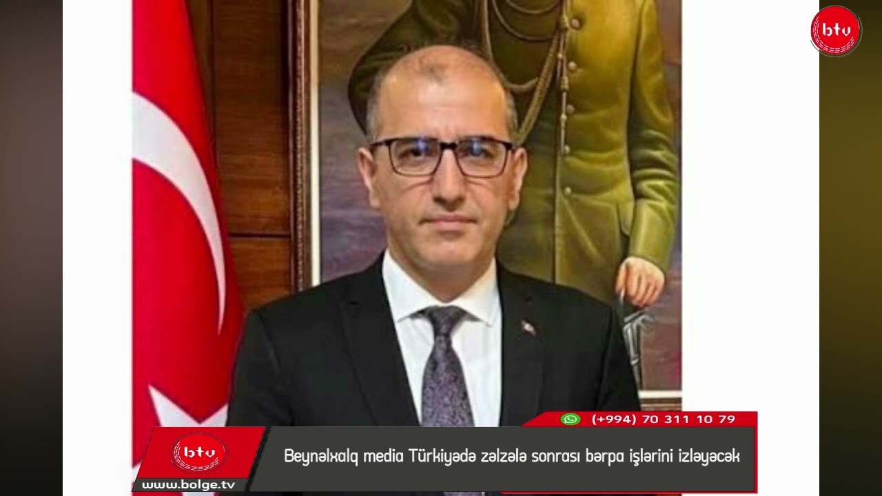 Beynəlxalq media Türkiyədə zəlzələ sonrası bərpa işlərini izləyəcək