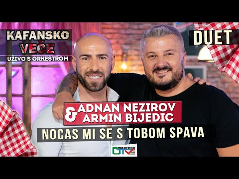 ARMIN BIJEDIC I ADNAN NEZIROV - NOCAS MI SE S TOBOM SPAVA  | 2021 | UZIVO  | OTV VALENTINO
