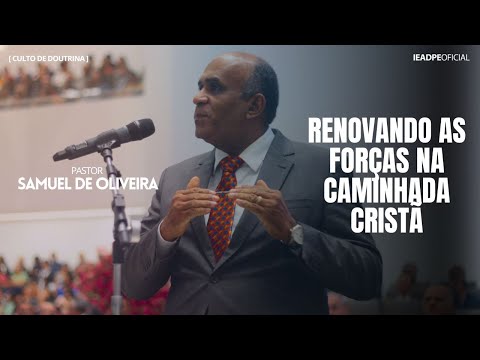 PASTOR SAMUEL OLIVEIRA [HD] RENEWING STRENGTH IN THE CHRISTIAN WALK - DOCTRINE SERVICE 05/12/2025