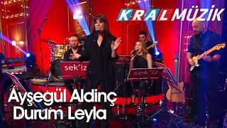 Kral Pop Akustik - Ayşegül Aldinç - Durum Leyla