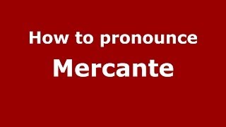 How to pronounce Mercante
