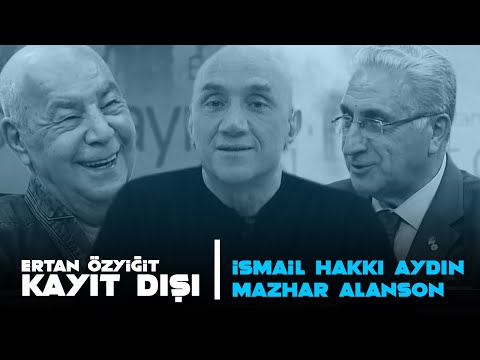 Ertan Özyiğit ile Kayıt Dışı - 24 Temmuz 2020 - Mazhar Alanson - Prof.Dr. İsmail Hakkı Aydın