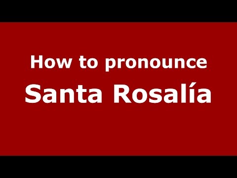 How to pronounce Santa Rosalía (Colombian Spanish/Colombia)  - PronounceNames.com