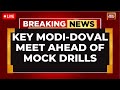 NSA Doval Meets PM Modi LIVE India Strikes Back After Pahalgam Terror Attack Mock Drills Soon