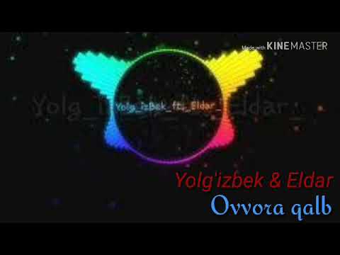 Yolg'izbek & Eldar - Ovvora qalb