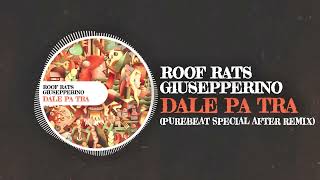 Download lagu Roof Rats & Giusepperino - Dale Pa Tra ( Purebeat special after remix ) mp3 Download lagu Roof Rats & Giusepperino - Dale Pa Tra ( Purebeat special after remix ) mp3