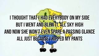 Download lagu Spongebob - Ripped Pants (lyrics) mp3 Download lagu Spongebob - Ripped Pants (lyrics) mp3
