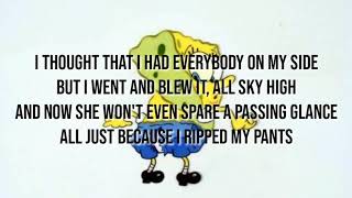 Spongebob - Ripped Pants (lyrics)