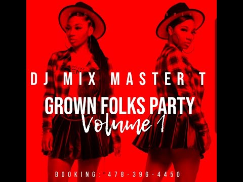 DJ MIX MASTER T PRESENTS: GROWN FOLKS PARTY