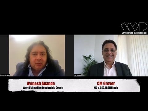 CM Grover- Promoter & CEO, IBSFINtech in conversation with Avinash Ananda, Leading Leadership Coach