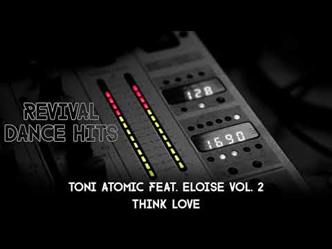Toni Atomic Feat. Eloise Vol. 2 - Think Love [HQ]