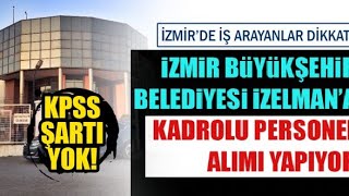 İzmir Büyükşehir Belediyesi 140 Belediye Personeli Alıyor