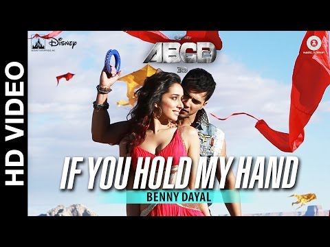 If You Hold My Hand - Disney's ABCD 2 - Varun Dhawan - Shraddha Kapoor | Benny Dayal