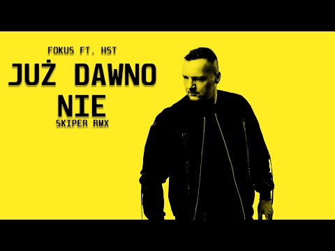 Fokus ft. HST - Już Dawno Nie (Skiper RMX)
