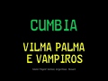 Cumbia - Vilma Palma E Vampiros (HD, 320kbps) w/lyrics letra