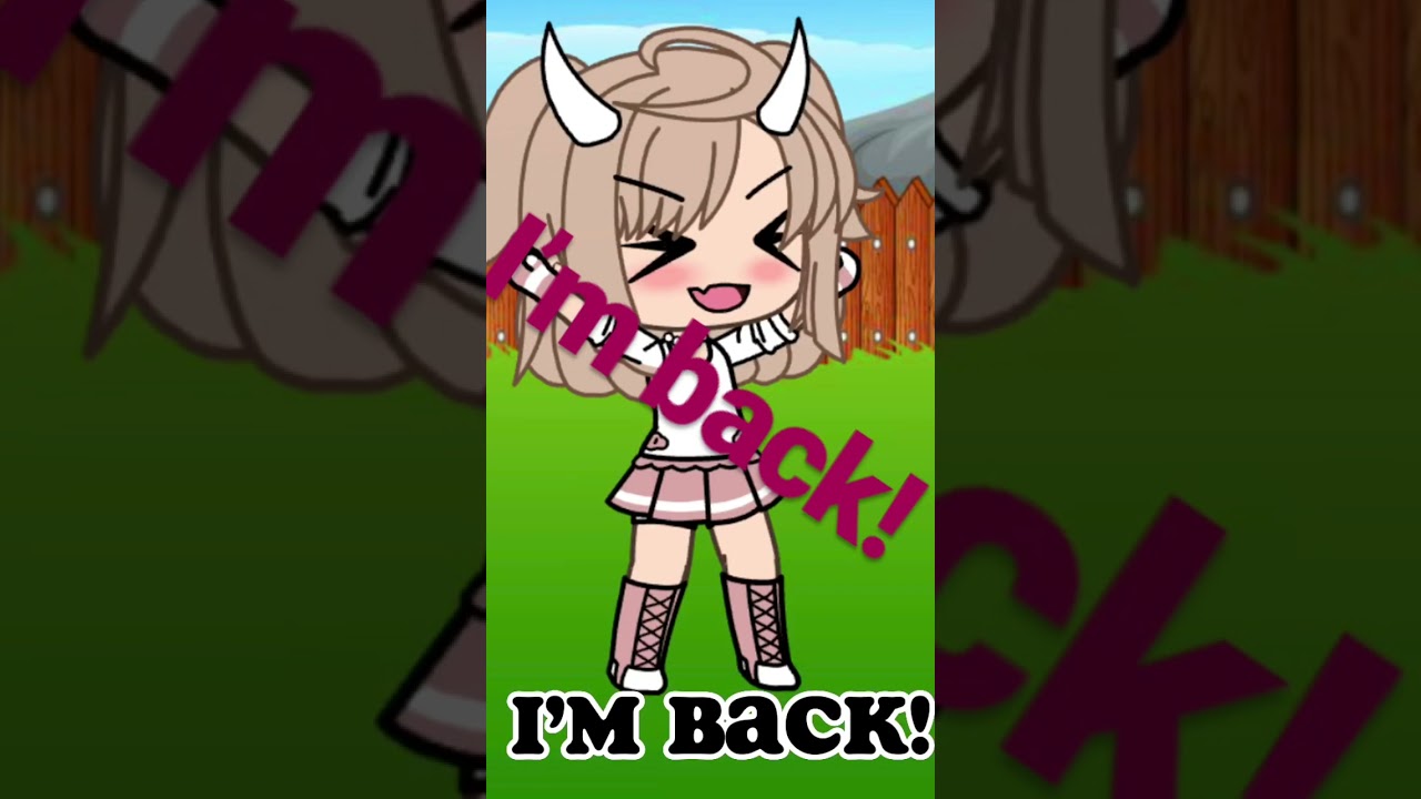 I am back!🥰👋🏼 #gacha
