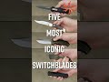 5 Most Iconic Switchblades KnifeCenter Shorts