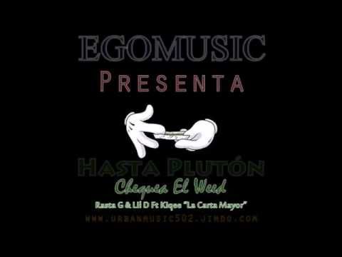 Hasta Plutón (Chequea El Weed) - Rasta G & Lil D Ft Kiqee "La Carta Mayor" 2015