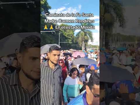Caminata de la Fe Santa  Madre Carmen Rendirles 🙏🙏 En el estado Mérida