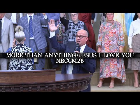 MORE THAN ANYTHING/JESUS I LOVE YOU | LIVE @ NBCCM25