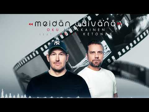 DJ Oku Luukkainen - Meidän päivänä (feat. Antti Ketonen) (Official Audio)