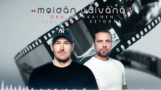 DJ Oku Luukkainen - Meidän päivänä (feat. Antti Ketonen) (Official Audio)