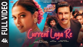 Current Laga Re (Full Video) Cirkus  Ranveer Deepi