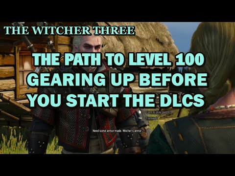 The Witcher 3 , The Path To Level 100 , Gearing Up Before You Start The DLCs