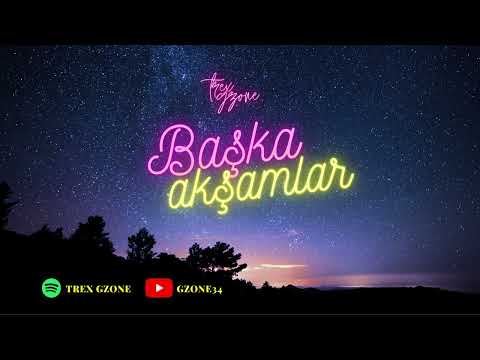 Trex Gzone - Başka Akşamlar
