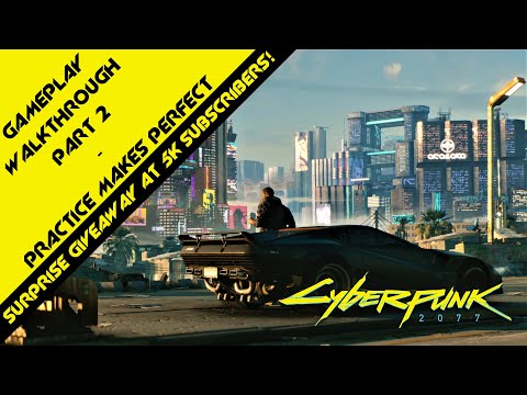 Cyberpunk 2077 Gameplay Walkthrough Part 2 - Practice Makes Perfect