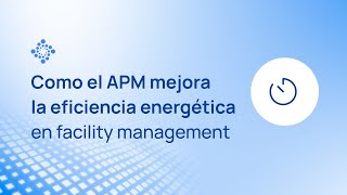 APM en facility management para mejorar la eficiencia energética