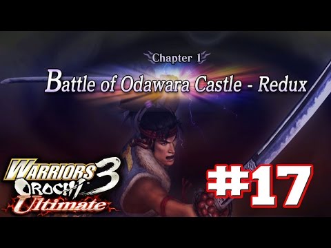 Warriors Orochi 3 Ultimate PS4 - Walkthrough Part 17  Ch.1: Battle of Odawara Castle - Redux [HD]