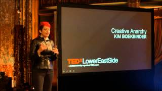 Creative anarchy: Kim Boekbinder at TEDxLowerEastSide