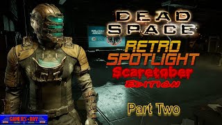 Dead Space Remake - Retro Spotlight Scaretober 2024 Part 2