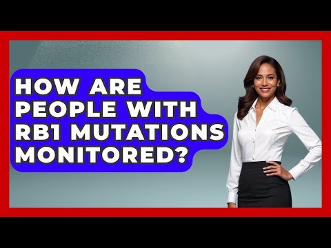 How Are People With RB1 Mutations Monitored? - The Disease Encyclopedia