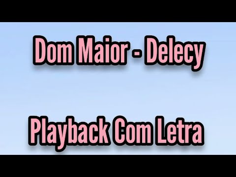 Dom Maior - Delecy