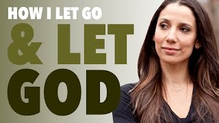 How I Let Go and Let God - BEXLIFE
