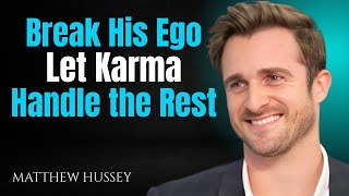 Download lagu Break His Ego – Let Karma Handle the Rest | Matthew Hussey mp3 Download lagu Break His Ego – Let Karma Handle the Rest | Matthew Hussey mp3