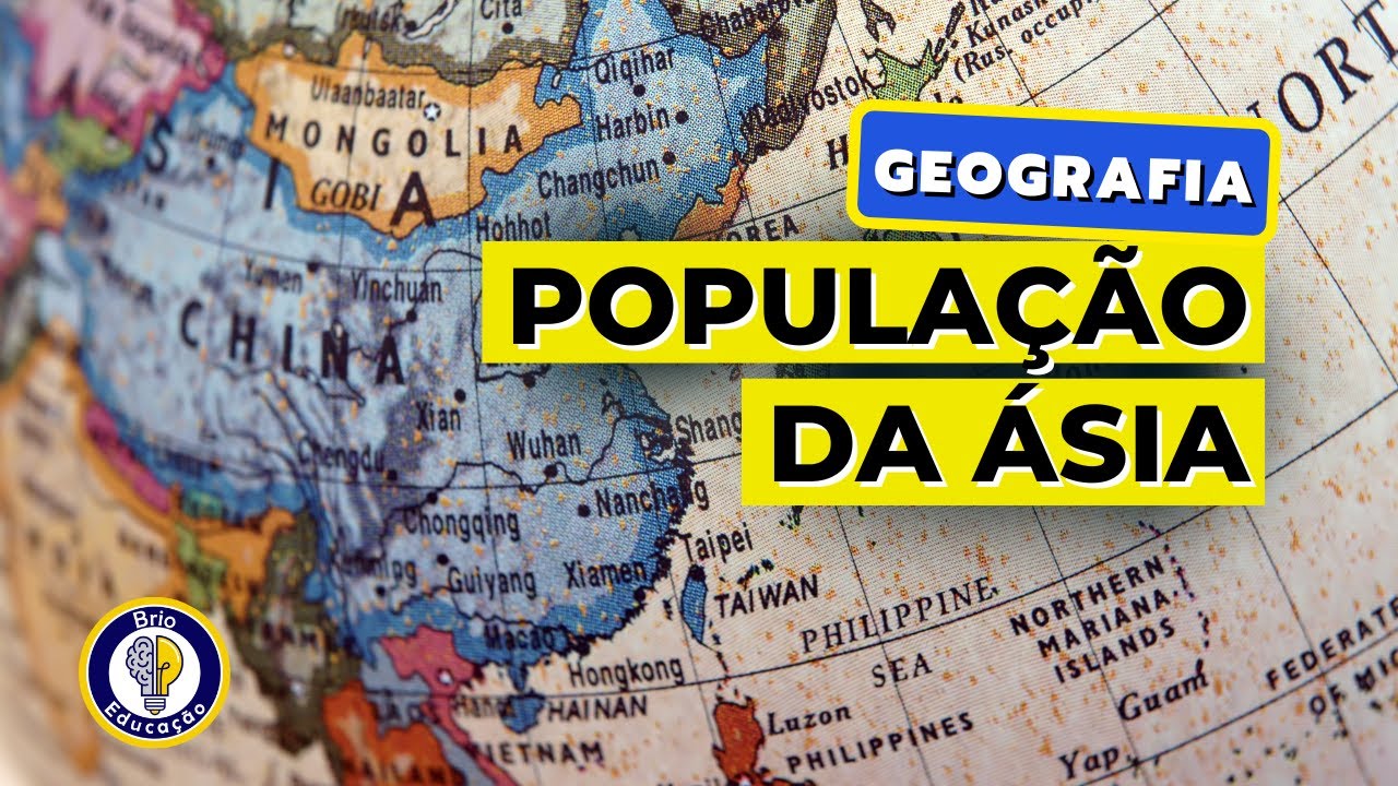 Geografia: População do Continente Asiático | Brio Educação